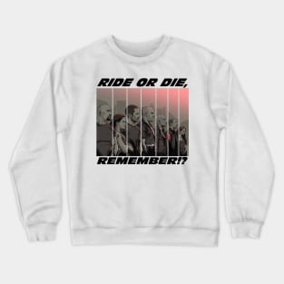 Ride or Die, Remember? Crewneck Sweatshirt